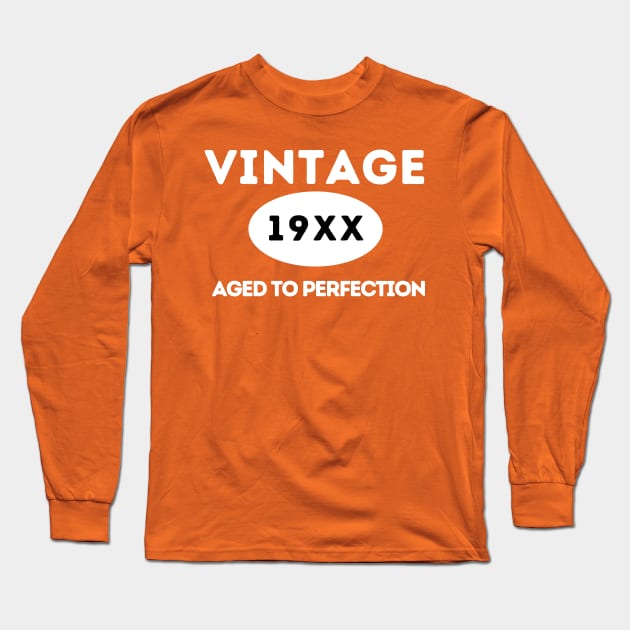 Vintage, Aged to Perfection Long Sleeve T-Shirt by ArtHQ